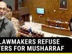 PAK LAWMAKERS REFUSE PRAYERS FOR MUSHARRAF PAK LAWMAKERS REFUSE PRAYERS FOR MUSHARRAF