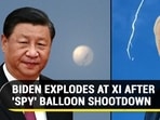 BIDEN EXPLODES AT XI AFTER 'SPY' BALLOON SHOOTDOWN