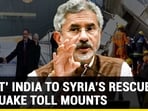 'DOST' INDIA TO SYRIA'S RESCUE AS QUAKE TOLL MOUNTS 'DOST' INDIA TO SYRIA'S RESCUE AS QUAKE TOLL MOUNTS