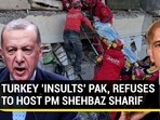 TURKEY 'INSULTS' PAK, REFUSES TO HOST PM SHEHBAZ SHARIF TURKEY 'INSULTS' PAK, REFUSES TO HOST PM SHEHBAZ SHARIF