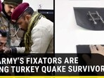 HOW ARMY'S FIXATORS ARE HELPING TURKEY QUAKE SURVIVORS HOW ARMY'S FIXATORS ARE HELPING TURKEY QUAKE SURVIVORS