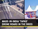 MADE-IN-INDIA 'TAPAS' DRONE ROARS IN THE SKIES MADE-IN-INDIA 'TAPAS' DRONE ROARS IN THE SKIES