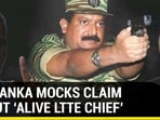 SRI LANKA MOCKS CLAIM ABOUT 'ALIVE LTTE CHIEF'