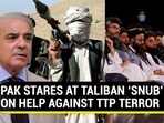 PAK STARES AT TALIBAN ‘SNUB’ ON HELP AGAINST TTP TERROR PAK STARES AT TALIBAN ‘SNUB’ ON HELP AGAINST TTP TERROR
