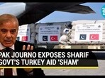 PAK JOURNO EXPOSES SHARIF GOVT'S TURKEY AID 'SHAM' PAK JOURNO EXPOSES SHARIF GOVT'S TURKEY AID 'SHAM'