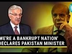 'WE'RE A BANKRUPT NATION' DECLARES PAKISTAN MINISTER 'WE'RE A BANKRUPT NATION' DECLARES PAKISTAN MINISTER