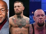 Mike Tyson; Conor McGregor; The Undertaker