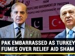 PAK EMBARRASSED AS TURKEY FUMES OVER RELIEF AID SHAM PAK EMBARRASSED AS TURKEY FUMES OVER RELIEF AID SHAM