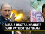 RUSSIA BUSTS UKRAINE'S 'PAID PATRIOTISM' SHAM