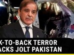 BACK-TO-BACK TERROR ATTACKS JOLT PAKISTAN BACK-TO-BACK TERROR ATTACKS JOLT PAKISTAN