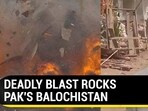 DEADLY BLAST ROCKS PAK'S BALOCHISTAN DEADLY BLAST ROCKS PAK'S BALOCHISTAN