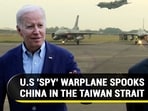 U.S 'SPY' WARPLANE SPOOKS CHINA IN THE TAIWAN STRAIT U.S 'SPY' WARPLANE SPOOKS CHINA IN THE TAIWAN STRAIT