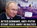 AFTER GERMANY, ANTI-PUTIN STUNT GOES AWRY IN BALTICS AFTER GERMANY, ANTI-PUTIN STUNT GOES AWRY IN BALTICS