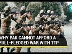 WHY PAK CANNOT AFFORD A FULL-FLEDGED WAR WITH TTP WHY PAK CANNOT AFFORD A FULL-FLEDGED WAR WITH TTP