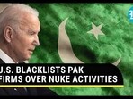 U.S. BLACKLISTS PAK FIRMS OVER NUKE ACTIVITIES U.S. BLACKLISTS PAK FIRMS OVER NUKE ACTIVITIES