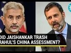 DID JAISHANKAR TRASH RAHUL'S CHINA ASSESSMENT?