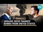 UKRAINE SEEKS 'BANNED' BOMBS FROM UNITED STATES