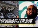 BOMB ATTACK ON HAFIZ SAEED; LIFE SENTENCE TO 3 CONVICTS BOMB ATTACK ON HAFIZ SAEED; LIFE SENTENCE TO 3 CONVICTS