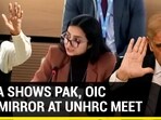 INDIA SHOWS PAK, OIC THE MIRROR AT UNHRC MEET