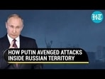 HOW PUTIN AVENGED ATTACKS INSIDE RUSSIAN TERRITORY 