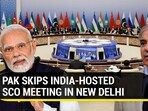 PAK SKIPS INDIA-HOSTED SCO MEETING IN NEW DELHI