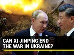 CAN XI JINPING END THE WAR IN UKRAINE? CAN XI JINPING END THE WAR IN UKRAINE?