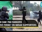 ON CAM: PAK RANGERS 'LIVE FIRING' ON IMRAN SUPPORTERS ON CAM: PAK RANGERS 'LIVE FIRING' ON IMRAN SUPPORTERS