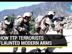 HOW TTP TERRORISTS FLAUNTED MODERN ARMS HOW TTP TERRORISTS FLAUNTED MODERN ARMS