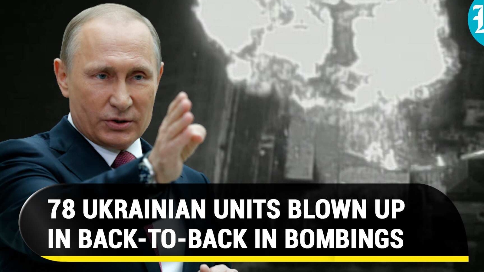 Putin calls Russian war a ‘fight for existence’ as forces blow up 78 ...