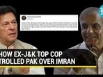 HOW EX-J&K TOP COP TROLLED PAK OVER IMRAN HOW EX-J&K TOP COP TROLLED PAK OVER IMRAN