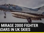 IAF'S MIRAGE 2000 FIGHTER JET ROARS IN UK SKIES IAF'S MIRAGE 2000 FIGHTER JET ROARS IN UK SKIES