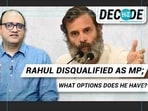 RAHUL GANDHI DISQUALIFIED AS MP; WHAT OPTIONS DOES HE HAVE?