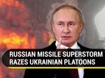 RUSSIAN MISSILE SUPERSTORM RAZES UKRAINIAN PLATOONS