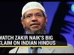 WATCH ZAKIR NAIK'S BIG CLAIM ON INDIAN HINDUS 