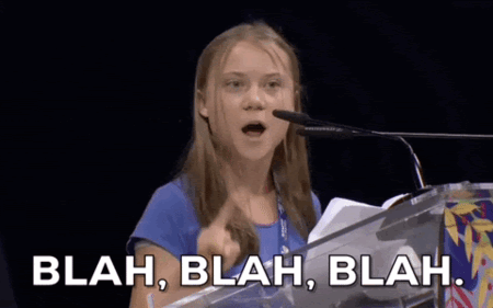 Greta Thunberg, in a speech to the Youth4Climate summit in Milan, Italy, in September 2021, hit out at global leaders over their promises to address the climate emergency, dismissing them as "Build back better, blah, blah, blah. Green economy, blah, blah, blah." (Source: Giphy)