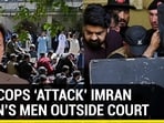 PAK COPS 'ATTACK' IMRAN KHAN'S MEN OUTSIDE COURT PAK COPS 'ATTACK' IMRAN KHAN'S MEN OUTSIDE COURT