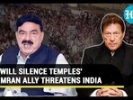 'WILL SILENCE TEMPLES' IMRAN ALLY THREATENS INDIA 'WILL SILENCE TEMPLES' IMRAN ALLY THREATENS INDIA