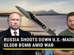 RUSSIA SHOOTS DOWN U.S.-MADE GLSDB BOMB AMID WAR
