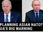 U.S. PLANNING ASIAN NATO? RUSSIA’S BIG WARNING U.S. PLANNING ASIAN NATO? RUSSIA’S BIG WARNING