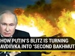 HOW PUTIN'S BLITZ IS TURNING AVDIIVKA INTO 'SECOND BAKHMUT'