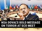 NSA DOVAL'S BOLD MESSAGE ON TERROR AT SCO MEET NSA DOVAL'S BOLD MESSAGE ON TERROR AT SCO MEET