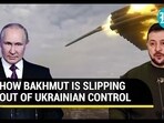 HOW BAKHMUT IS SLIPPING OUT OF UKRAINIAN CONTROL