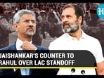 JAISHANKAR'S COUNTER TO RAHUL OVER LAC STANDOFF