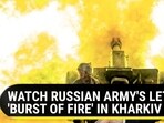 WATCH RUSSIAN ARMY'S LETHAL 'BURST OF FIRE' IN KHARKIV