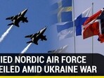 UNIFIED NORDIC AIR FORCE UNVEILED AMID UKRAINE WAR