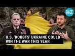 U.S. ‘DOUBTS’ UKRAINE COULD WIN THE WAR THIS YEAR
