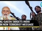 AL-QAEDA TARGETS INDIA IN NEW TERRORIST MESSAGE