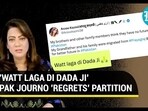'WATT LAGA DI DADA JI' PAK JOURNO 'REGRETS' PARTITION 'WATT LAGA DI DADA JI' PAK JOURNO 'REGRETS' PARTITION