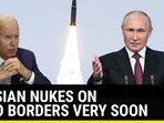 RUSSIAN NUKES ON NATO BORDERS VERY SOON