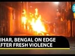 BIHAR, BENGAL ON EDGE AFTER FRESH VIOLENCE